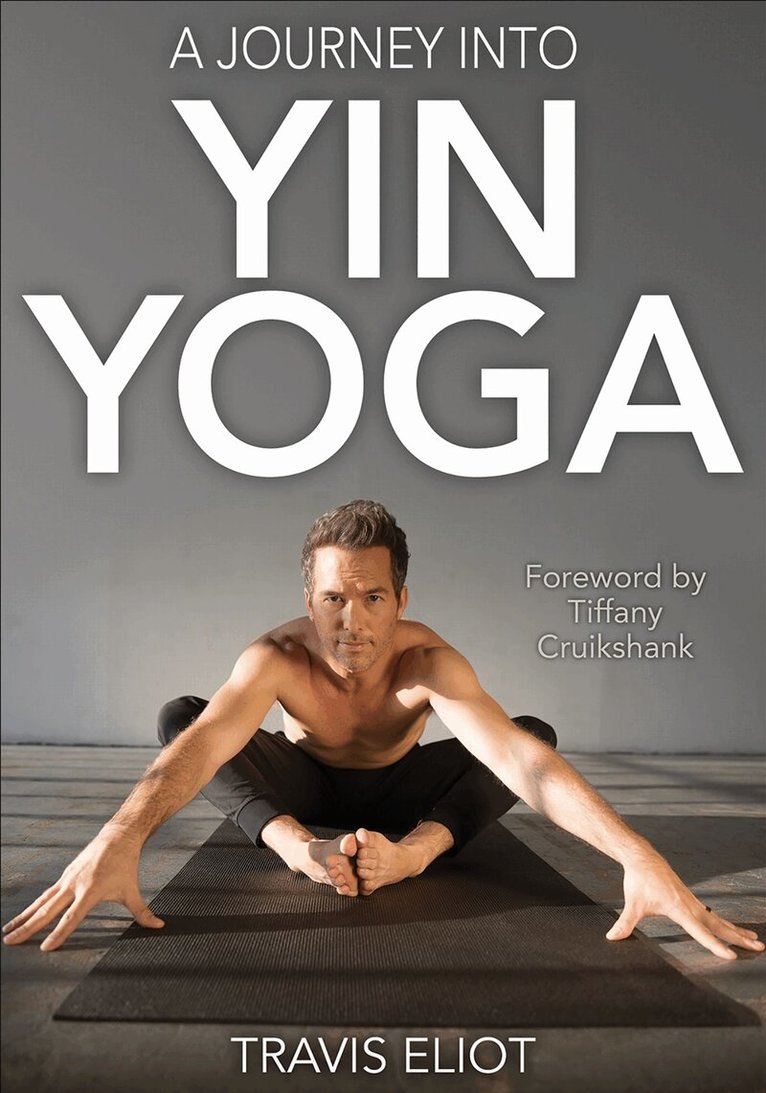 Travis Eliot - Journey Into Yin Yoga, A, Häftad