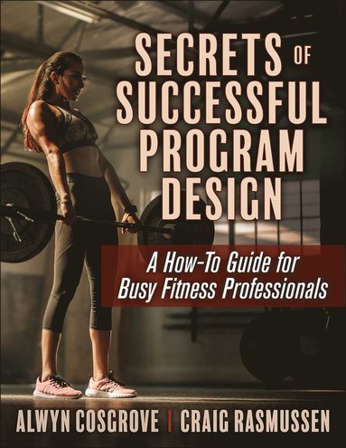 Secrets of Successful Program Design av Alwyn Cosgrove, Craig Rasmussen