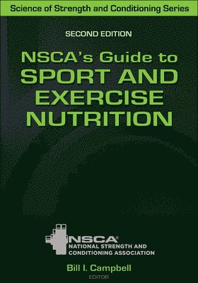 NSCA's Guide to Sport and Exercise Nutrition av Bill Campbell, NSCA-National Strength & Conditioning Association, Nsca-National Strength &