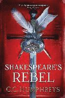 C. C. Humphreys - Shakespeare's Rebel, Häftad