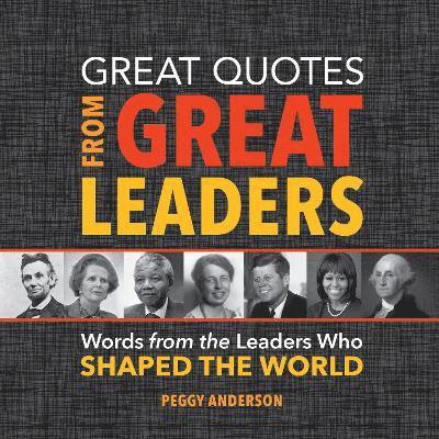 Peggy Anderson - Great Quotes from Great Leaders, Inbunden