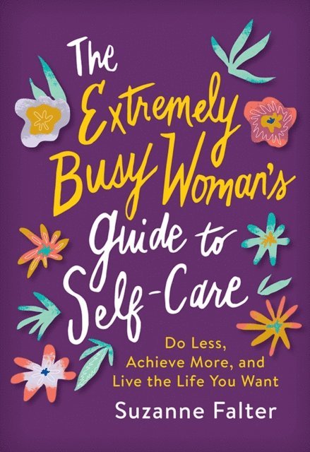Suzanne Falter - Extremely Busy Woman's Guide to Self-Care, E-bok. Tillgänglighet: Lägg i varukorg