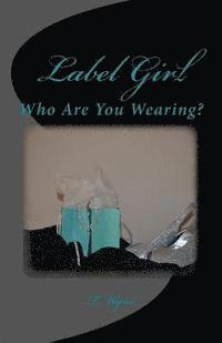 T. Wynn - Label Girl (Who Are You Wearing?), Häftad. Tillgänglighet: Lägg i varukorg
