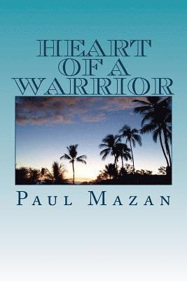 Paul W. Mazan - Heart of A Warrior, Häftad. Tillgänglighet: Lägg i varukorg
