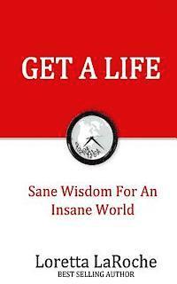 Loretta LaRoche - Get A Life: Sane Wisdom for an Insane World, Häftad. Tillgänglighet: Lägg i varukorg