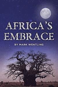 Mark Wentling - Africa's Embrace, Häftad. Tillgänglighet: Lägg i varukorg