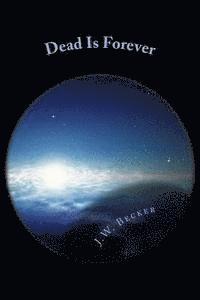 J. W. Becker - Dead Is Forever, Häftad. Tillgänglighet: Lägg i varukorg