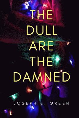 Joseph E. Green - The Dull are the Damned: a play in 12 scenes, Häftad. Tillgänglighet: Lägg i varukorg