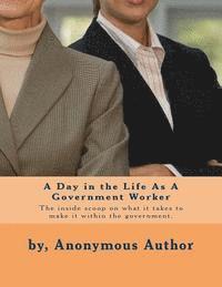 Anonymous Author - A Day in the Life As A Government Worker, Häftad