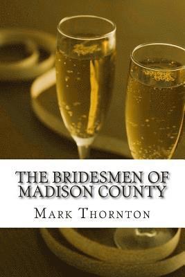 Mark Thornton - The Bridesmen of Madison County, Häftad