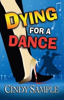 Cindy Sample - Dying for a Dance, Häftad. Tillgänglighet: Lägg i varukorg