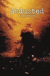 Bob White - Abducted, Häftad. Tillgänglighet: Lägg i varukorg