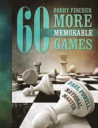 Paul Powell - Bobby Fischer 60 More Memorable Games, Häftad. Tillgänglighet: Lägg i varukorg
