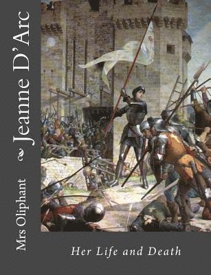 Mrs Oliphant - Jeanne D'Arc: Her Life and Death, Häftad. Tillgänglighet: Lägg i varukorg