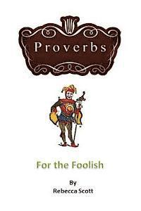 Rebecca Scott - Proverbs for the Foolish, Häftad. Tillgänglighet: Lägg i varukorg