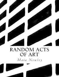 Maia Newley - Random Acts of Art, Häftad. Tillgänglighet: Lägg i varukorg