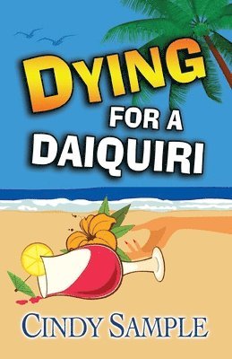 Cindy Sample - Dying for a Daiquiri, Häftad. Tillgänglighet: Lägg i varukorg