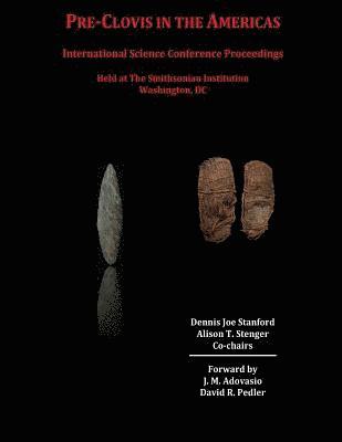 Pre-Clovis in the Americas: International Science Conference Proceedings av Alison T Stenger, Dennis Joe Stanford