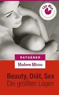 Madame Missou - Beauty, Sex & Diät - Die größten Lügen!, Häftad. Tillgänglighet: Lägg i varukorg