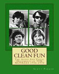 Scott Parker - Good Clean Fun: The Audio And Visual Documents of THE MONKEES 1956-1970, Häftad