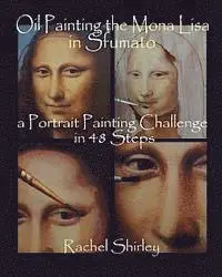 Rachel Shirley - Oil Painting the Mona Lisa in Sfumato, Häftad. Tillgänglighet: Lägg i varukorg
