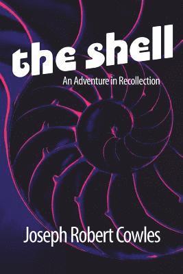 Joseph Robert Cowles, Barbora Holan Cowles - The Shell: An Adventure in Recollection, Häftad. Tillgänglighet: Lägg i varukorg