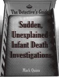 Mark Quinn - The Detective's Guide: Sudden, Unexplained Infant Death Investigations, Häftad. Tillgänglighet: Lägg i varukorg