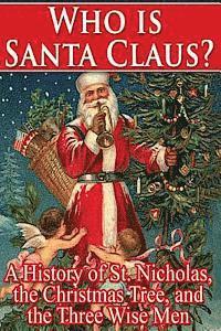 William Shepard Walsh - Who Is Santa Claus?: A History of St. Nicholas, the Christmas Tree, and the Three, Häftad. Tillgänglighet: Lägg i varukorg