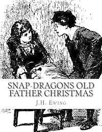 J. H. Ewing - Snap-Dragons Old Father Christmas, Häftad. Tillgänglighet: Lägg i varukorg