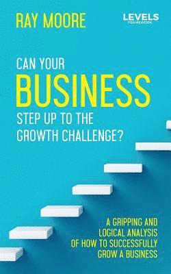 Ray Moore - The Levels: Can Your Business Step Up to the Growth Challenge?, Häftad. Tillgänglighet: Lägg i varukorg