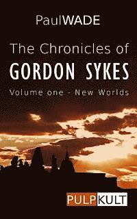 Paul Wade - The Chronicles of Gordon Sykes: Volume One - New Worlds, Häftad. Tillgänglighet: Lägg i varukorg