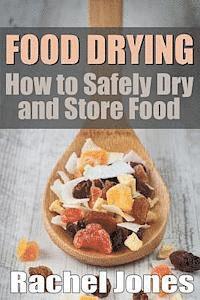 Rachel Jones - Food Drying: How to Safely Dry and Store Food, Häftad. Tillgänglighet: Lägg i varukorg