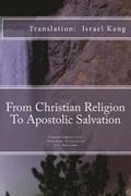 From Christian Religion to Apostolic Salvation: From Christian Religion to Apostolic Salvation