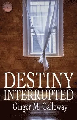 Ginger M. Galloway - Destiny Interrupted, Häftad. Tillgänglighet: Lägg i varukorg