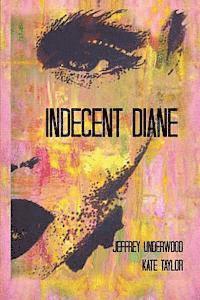 Kate Taylor, Jeffrey Underwood - Indecent Diane, Häftad. Tillgänglighet: Lägg i varukorg