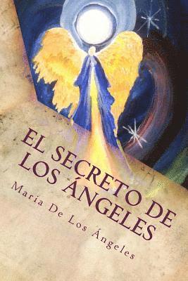 Maria de Los Angeles Torres - El Secreto de los Angeles: Una Vida Angelical, Häftad