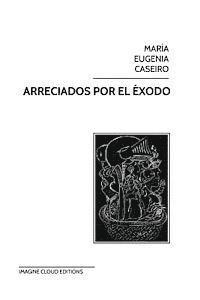 Imagine Cloud Editions, Maria Eugenia Caseiro - Arreciados por el éxodo, Häftad. Tillgänglighet: Lägg i varukorg