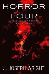 J. Joseph Wright - Horror Four: Anthology of Terror - Volume One, Häftad. Tillgänglighet: Lägg i varukorg