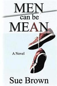 Sue Brown - Men Can Be Mean: : A Novel, Häftad. Tillgänglighet: Lägg i varukorg