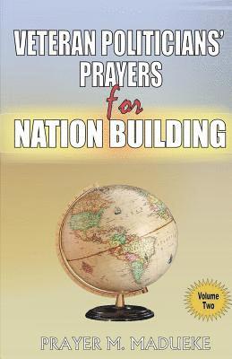 Prayer M. Madueke - Prayers for Political Excellence and Veteran politicians: Prayers for Nation Building Vol. 2, Häftad. Tillgänglighet: Lägg i varukorg