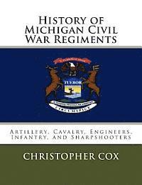 Christopher Cox - History of Michigan Civil War Regiments: Artillery, Cavalry, Engineers, Infantry, and Sharpshooters, Häftad. Tillgänglighet: Lägg i varukorg