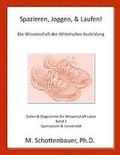 Spazieren, Joggen, & Laufen: Die Wissenschaft der Athletisches Ausbildung: Daten & Diagramme fr Wissenschaft Labor: Band 1