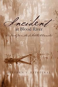 Stephen V. Estopinal - Incident at Blood River: A Novel from the deMelilla Chronicles, Häftad. Tillgänglighet: Lägg i varukorg