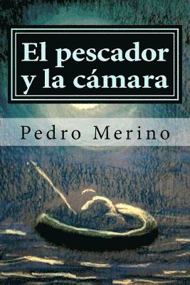 Pedro Merino - pescador y la camara, Häftad. Tillgänglighet: Lägg i varukorg
