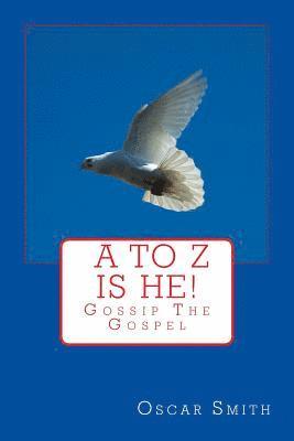 Oscar Smith - A to Z is He!.: You Can Find God Today, Häftad. Tillgänglighet: Lägg i varukorg