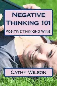 Cathy Wilson - Negative Thinking 101: Positive Thinking Wins!, Häftad. Tillgänglighet: Lägg i varukorg