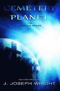 J. Joseph Wright - Cemetery Planet: The Complete Series, Häftad. Tillgänglighet: Lägg i varukorg