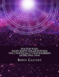 Robin Calvert - Doctor Who: Many Happy Solar Returns: The Unofficial & Unauthorised Guide (1963-1969), Häftad. Tillgänglighet: Lägg i varukorg