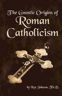 Ken Johnson - Gnostic Origins of Roman Catholicism, Häftad. Tillgänglighet: Lägg i varukorg