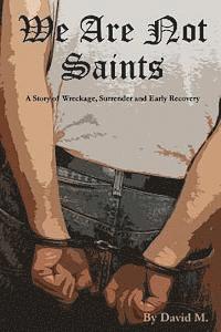 David M - We Are Not Saints: A story of wreckage, surrender and early recovery, Häftad. Tillgänglighet: Lägg i varukorg